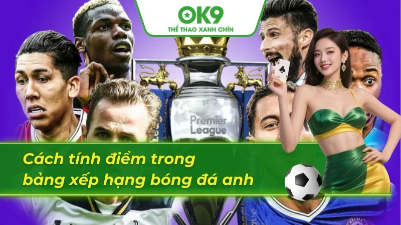 Nguyên tắc tính điểm đơn giản trong Ngoại Hạng Anh 