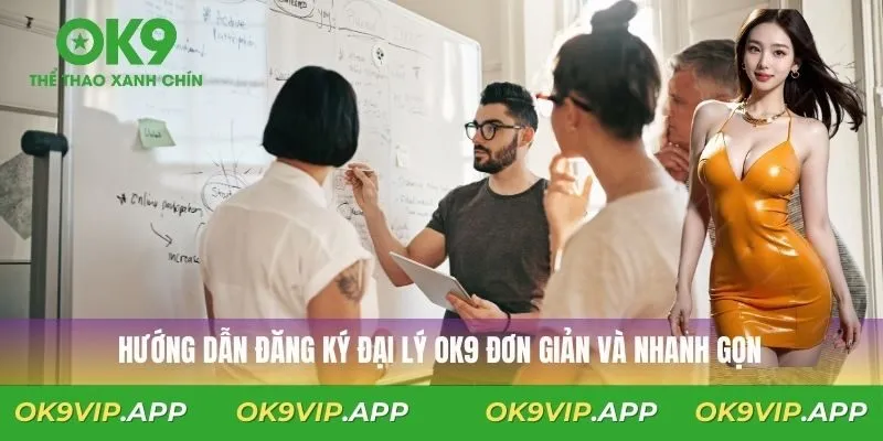 Hướng dẫn đăng ký đại lý OK9 đơn giản và nhanh gọn