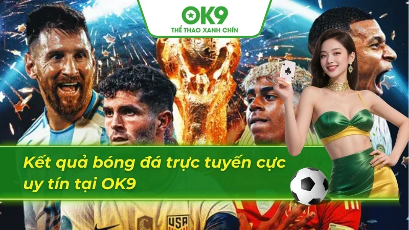 Nguồn thông tin chính xác và nhanh chóng từ OK9