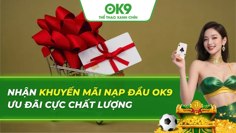 Khuyến Mãi Nạp Đầu OK9