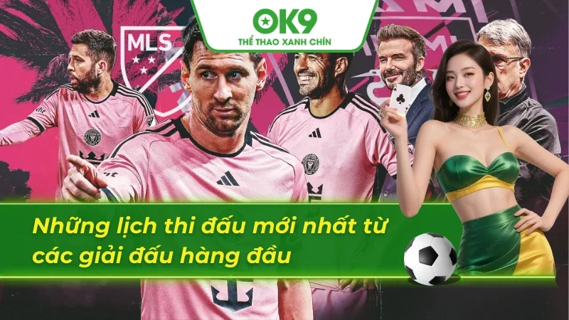 Nhà cái OK9 cung cấp lịch thi đấu cực đa dạng