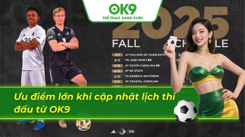 Những ưu điểm cực tốt khi cập nhật lịch thi đấu tại OK9