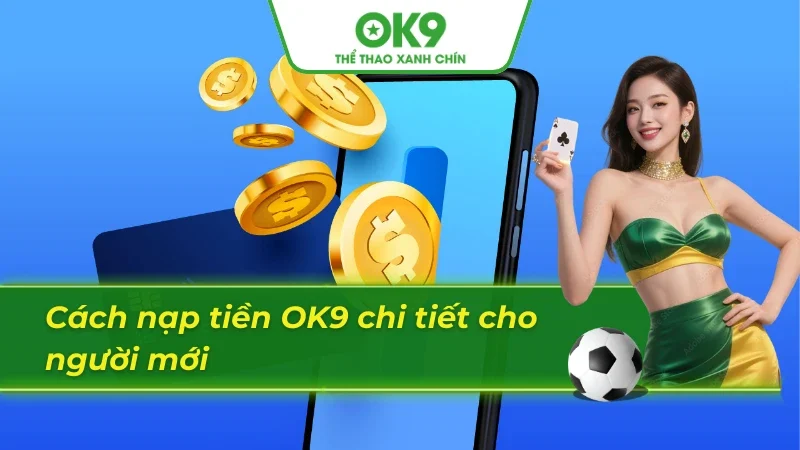 Cách nạp tiền chi tiết cần biết