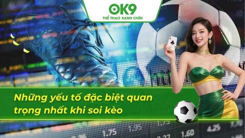 Soi kèo nhà cái chuẩn với các yếu tố ảnh hưởng lớn đến kết quả