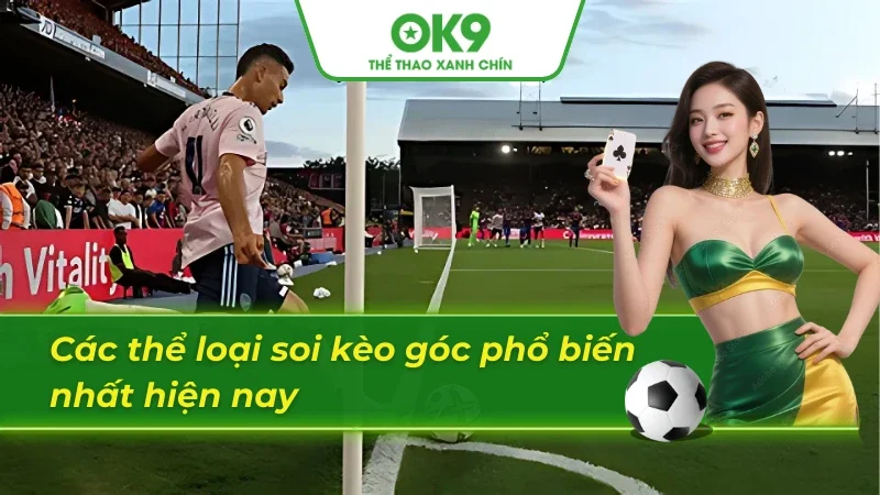 Những loại kèo góc phổ biến khi soi kèo cược
