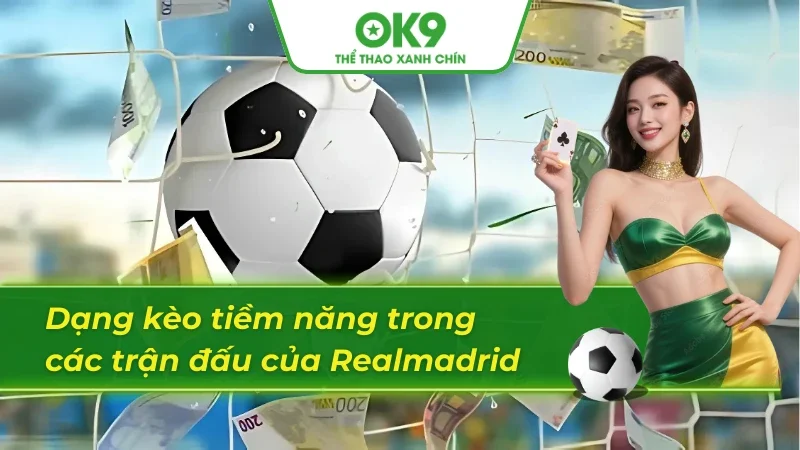 Tự tin với mọi thể loại cược sau khi soi kèo Realmadrid
