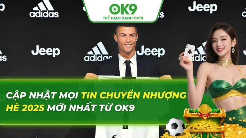 Tin Chuyển Nhượng Hè 2025